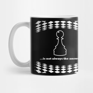 Pawn is not always the answer, white font Mug